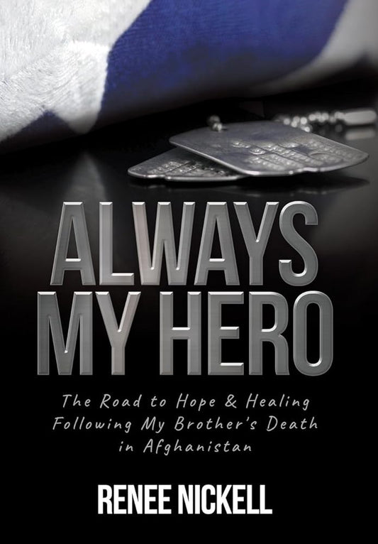 Always My Hero: The Road to Hope & Healing Following My Brother's Death in Afghanistan cover image