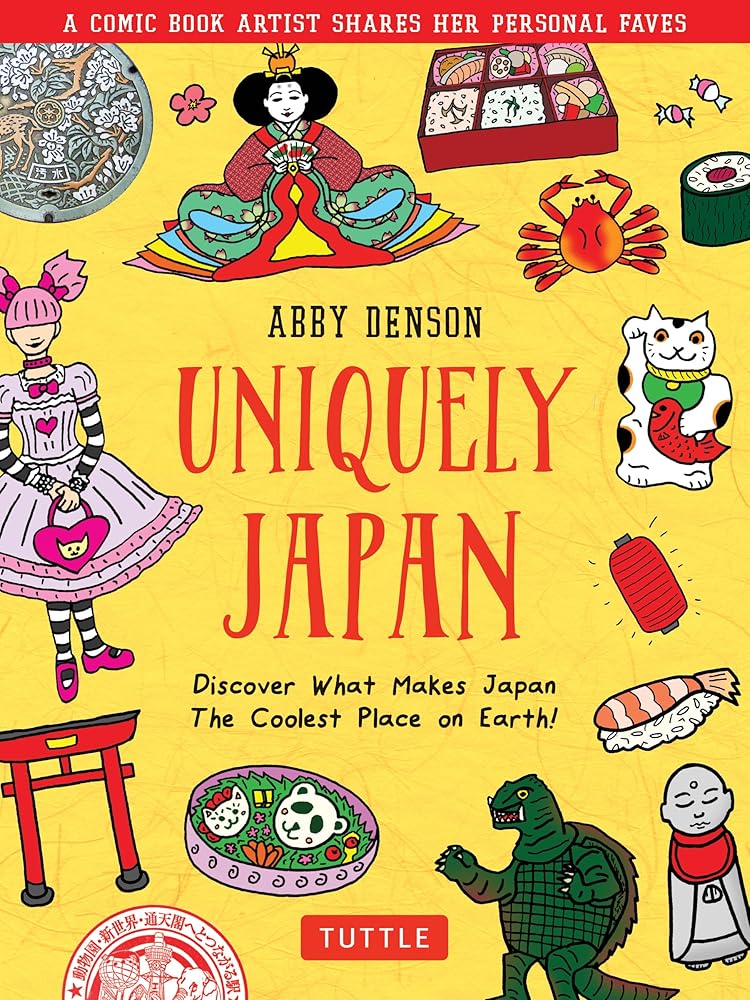 Uniquely Japan: A Comic Book Artist Shares Her Personal Faves - Discover What Makes Japan The Coolest Place on Earth! cover image