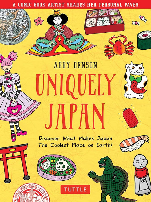 Uniquely Japan: A Comic Book Artist Shares Her Personal Faves - Discover What Makes Japan The Coolest Place on Earth! cover image