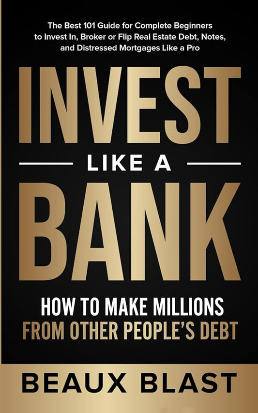 Invest Like a Bank: How to Make Millions From Other People’s Debt.: The Best 101 Guide for Complete Beginners to Invest In, Broker or Flip Real Estate Debt, Notes, and Distressed Mortgages Like a Pro Used Book at Skull & Books VR Cocoa Beach